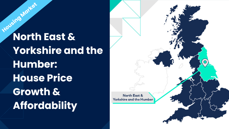 North East & Yorkshire & The Humber: House Price Growth & Affordability