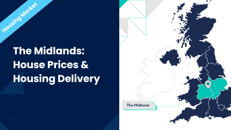 Midlands: House Prices and Housing Delivery