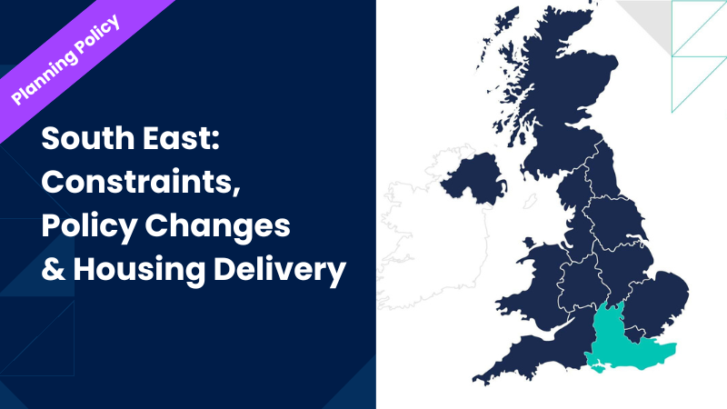 South East: Constraints, Policy Changes & Housing Delivery